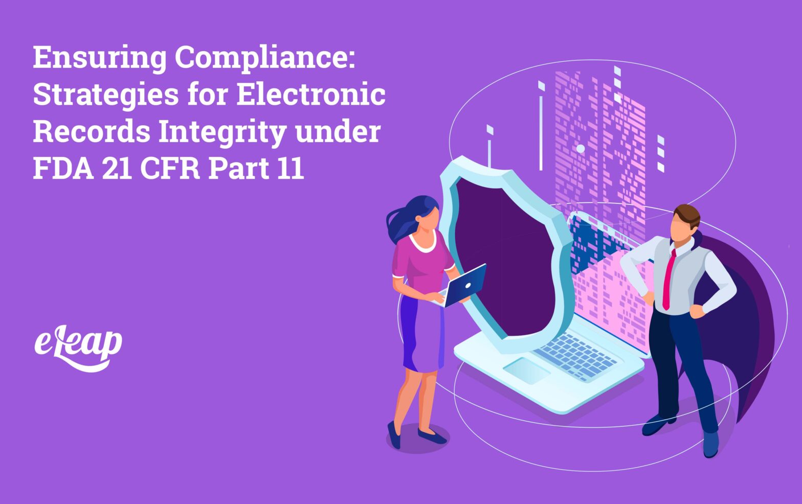 Ensuring Compliance: Strategies for Electronic Records Integrity under FDA 21 CFR Part 11
