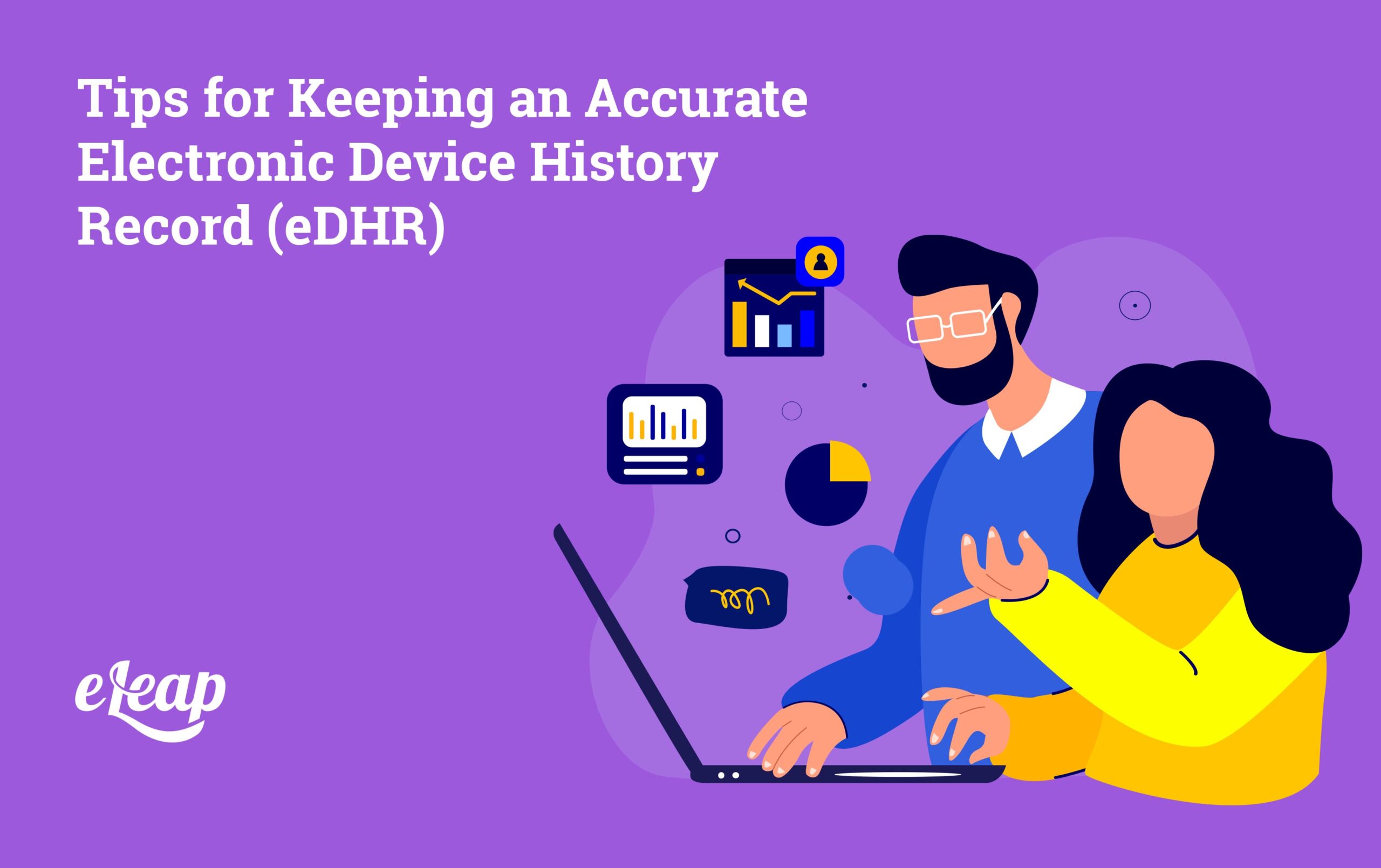 Electronic Device History Record (eDHR)