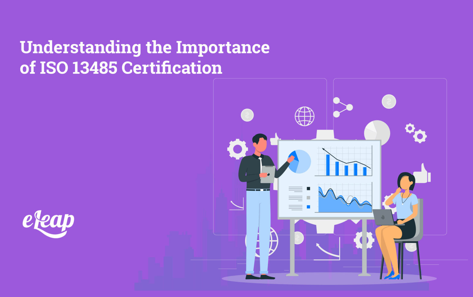 Understanding the Importance of ISO 13485 Certification