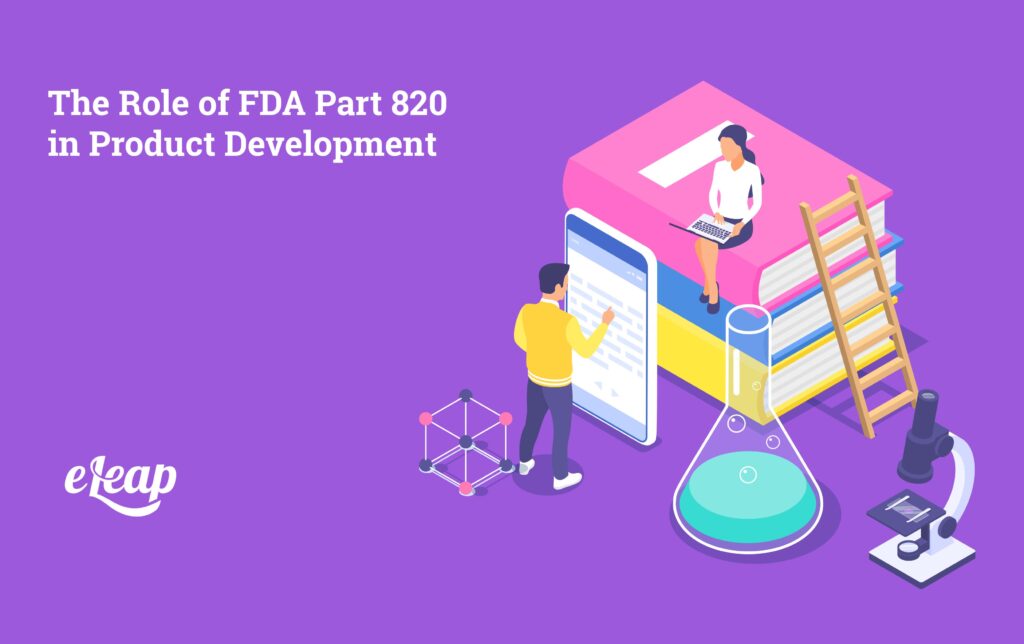 The Role of FDA Part 820 in Product Development - eLeaP Quality