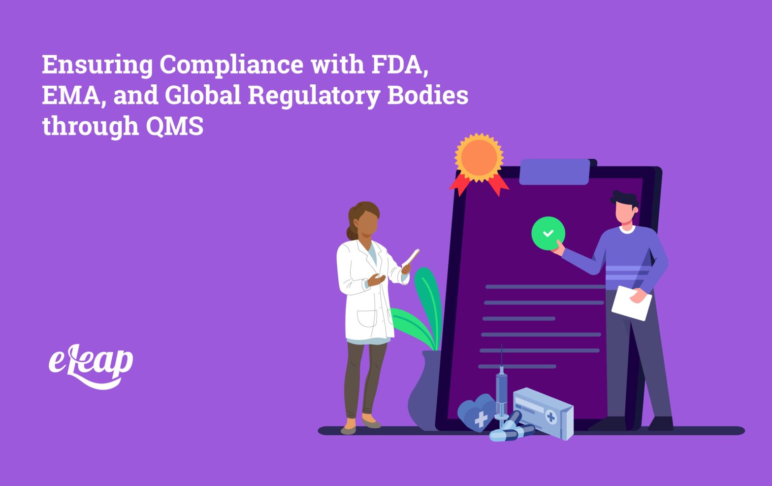 Ensuring Compliance with FDA, EMA, and Global Regulatory Bodies through QMS