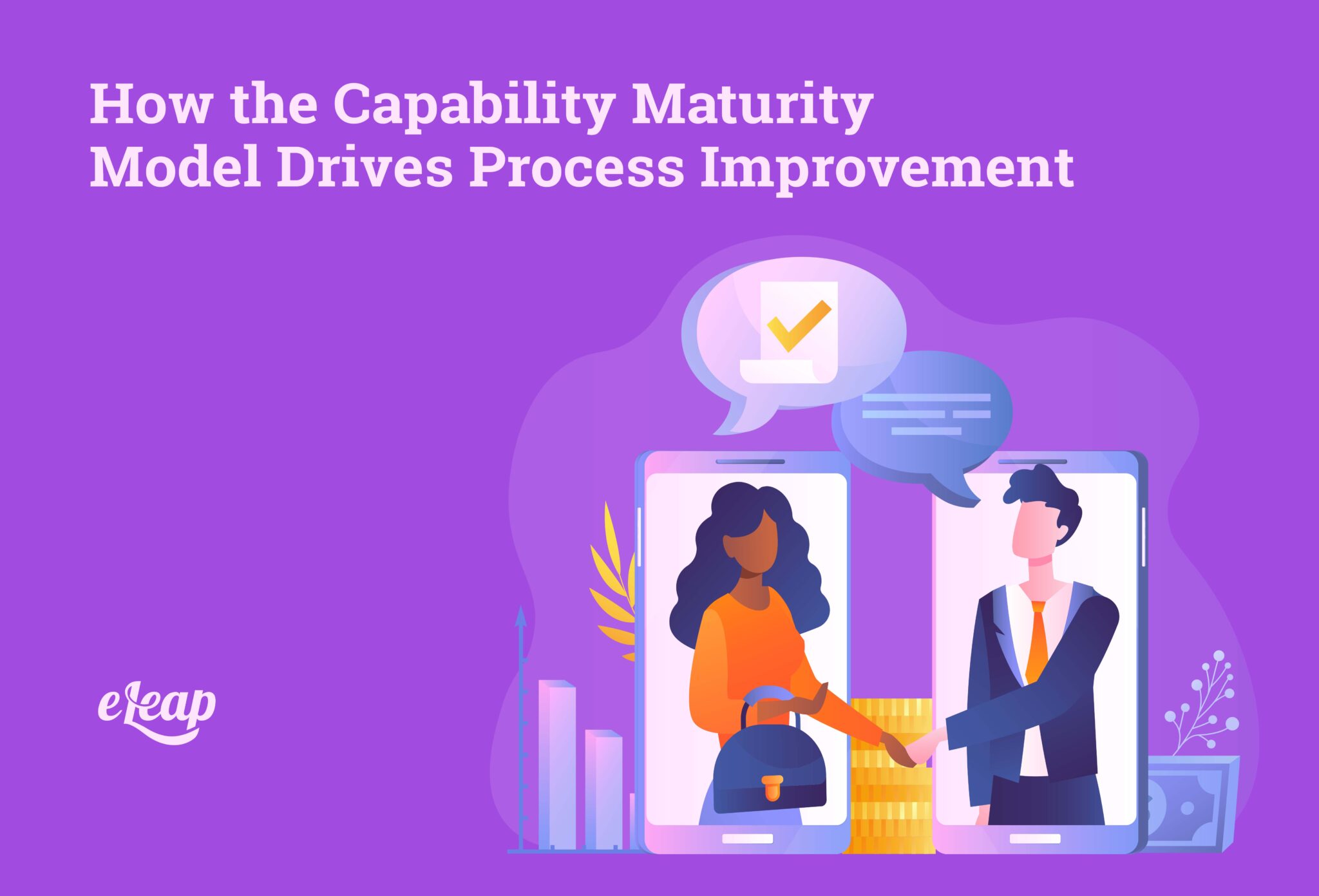 How the Capability Maturity Model Drives Process Improvement - eLeaP®