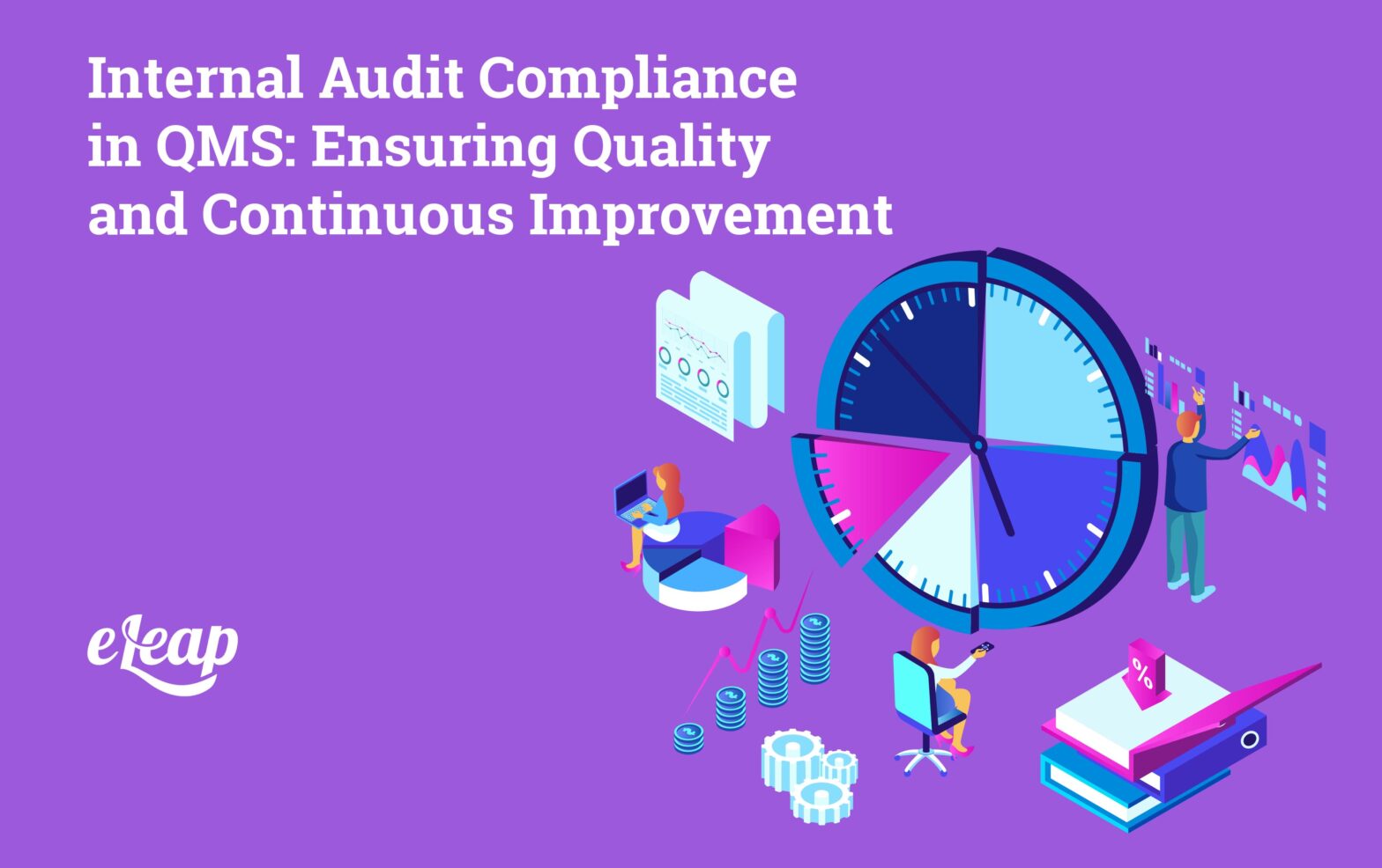 Internal Audit Compliance in QMS: Ensuring Quality and Continuous Improvement