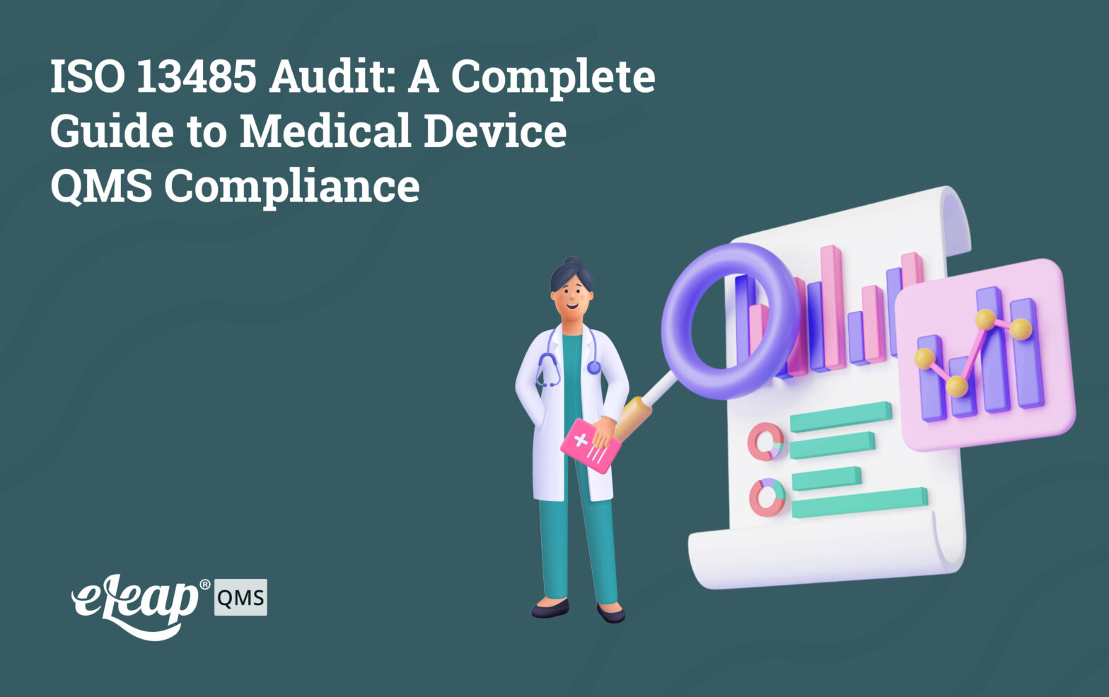 ISO 13485 Audit: A Complete Guide to Medical Device QMS Compliance
