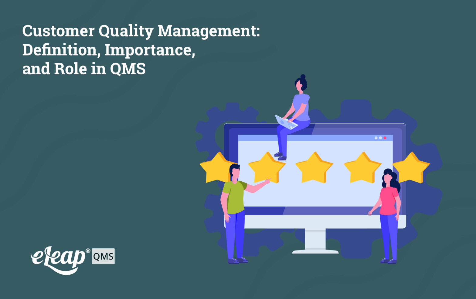 Customer Quality Management: Definition, Importance, and Role in QMS
