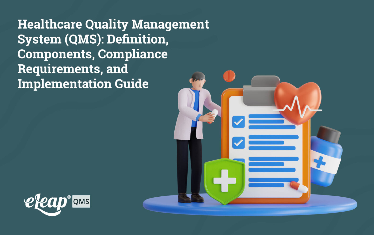 Healthcare Quality Management System (QMS): Definition, Components, Compliance Requirements, and Implementation Guide