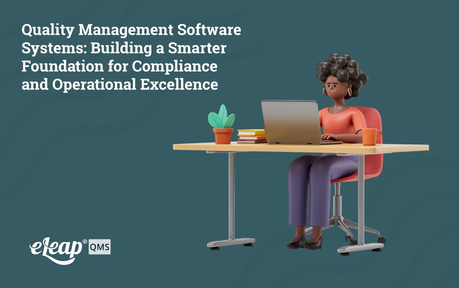 Quality Management Software Systems: Building a Smarter Foundation for Compliance and Operational Excellence